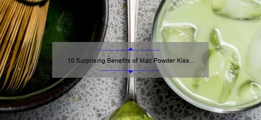 10 Surprising Benefits of Mac Powder Kiss Lipstick Liquid [Plus My Personal Experience]