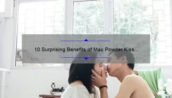 10 Surprising Benefits of Mac Powder Kiss Matte Lipstick [Plus a Personal Story and Expert Tips]