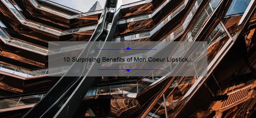 10 Surprising Benefits of Mon Coeur Lipstick by MAC: A Personal Story [Expert Tips Included]