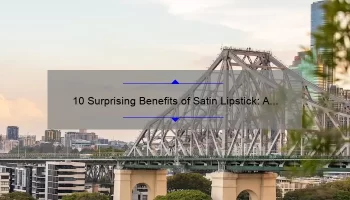 10 Surprising Benefits of Satin Lipstick: A MAC Lover’s Story [Plus Expert Tips and Tricks]
