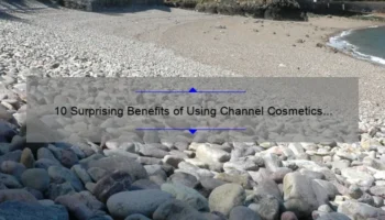 10 Surprising Benefits of Using Channel Cosmetics [A Personal Story and Practical Tips]