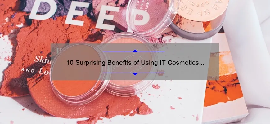 10 Surprising Benefits of Using IT Cosmetics Loose Powder [A Personal Story and Expert Tips]