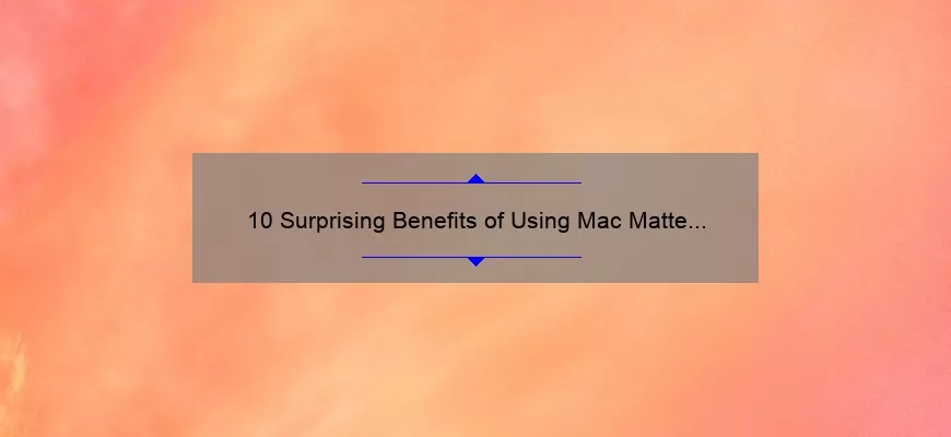 10 Surprising Benefits of Using Mac Matte Pink Lipstick [Plus My Personal Experience and Tips]