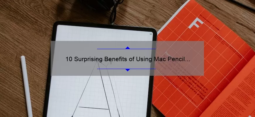 10 Surprising Benefits of Using Mac Pencil Lipstick [Plus My Personal Experience and Expert Tips]