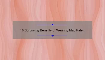 10 Surprising Benefits of Wearing Mac Pale Pink Lipstick [Plus a Personal Story and Expert Tips]