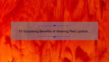 10 Surprising Benefits of Wearing Red Lipstick from MAC [A Personal Story and Useful Tips]