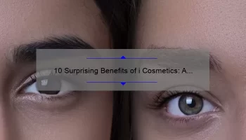 10 Surprising Benefits of i Cosmetics: A Personal Story and Expert Tips [Ultimate Guide for Beauty Enthusiasts]