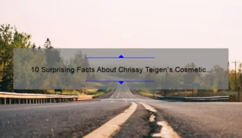 10 Surprising Facts About Chrissy Teigen’s Cosmetic Surgery Journey [Expert Tips and Insights]