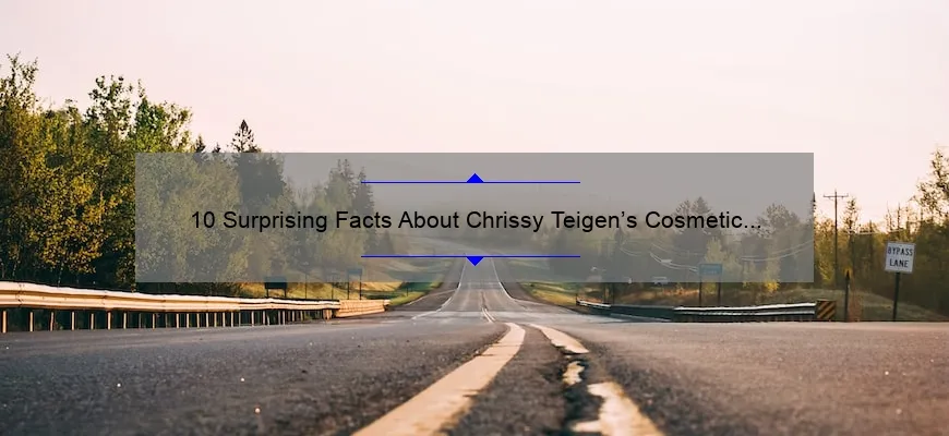 10 Surprising Facts About Chrissy Teigen’s Cosmetic Surgery Journey [Expert Tips and Insights]