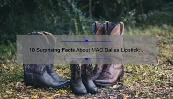 10 Surprising Facts About MAC Dallas Lipstick: A Personal Story and Expert Tips [Ultimate Guide for Lipstick Lovers]