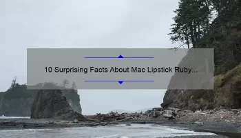 10 Surprising Facts About Mac Lipstick Ruby [And How to Choose the Perfect Shade]