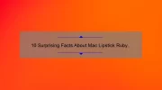 10 Surprising Facts About Mac Lipstick Ruby Red: A Story of Bold Beauty [Ultimate Guide for Perfect Application]