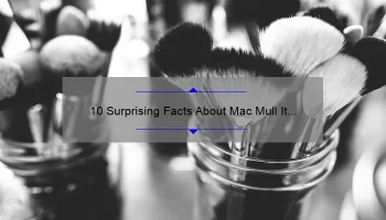 10 Surprising Facts About Mac Mull It Over Liquid Lipstick: A Beauty Blogger’s Review [Keyword]