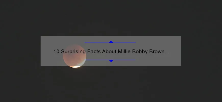 10 Surprising Facts About Millie Bobby Brown Cosmetics [Plus Tips for Flawless Makeup]