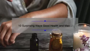 10 Surprising Ways Good Health and Mac Lipstick Go Hand in Hand [A Comprehensive Guide]