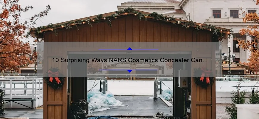 10 Surprising Ways NARS Cosmetics Concealer Can Transform Your Look [Expert Tips and Tricks]