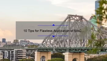 10 Tips for Flawless Application of MAC Liquid Lipstick Lady Be Good [A Personal Story and Expert Advice]