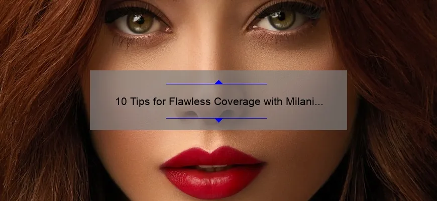 10 Tips for Flawless Coverage with Milani Cosmetics’ Conceal Perfect [A Personal Story]
