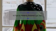 10 Tips for Perfectly Polished Lips: How MAC’s Polished Up Lipstick Transformed My Look [With Stats and Solutions]