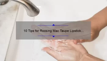 10 Tips for Rocking Mac Taupe Lipstick on Indian Skin: A Personal Story and Practical Guide [Keyword Optimized]