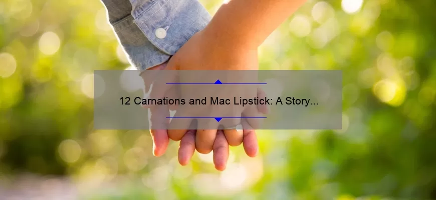 12 Carnations and Mac Lipstick: A Story of Love and Beauty [Plus Tips for Perfect Pairing]