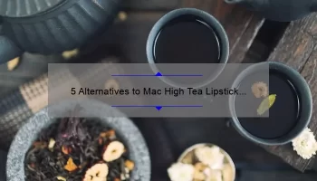 5 Alternatives to Mac High Tea Lipstick [After It’s Been Discontinued]: A Beauty Blogger’s Story and Guide for Finding Your Perfect Shade