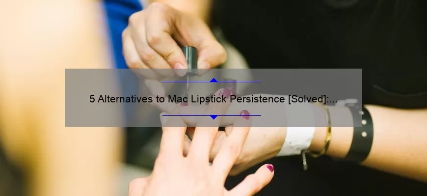 5 Alternatives to Mac Lipstick Persistence [Solved]: A Story of Discontinued Favorites for Beauty Enthusiasts