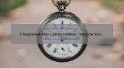 5 Must-Have Mac Lipstick Holders: Organize Your Collection and Save Time [A Personal Story and Practical Tips]