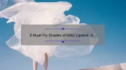 5 Must-Try Shades of MAC Lipstick: A Fashionista’s Guide [with Personal Stories and Stats] for Perfect Pout Perfection in My Fashion