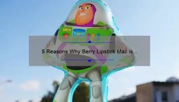 5 Reasons Why Berry Lipstick Mac is the Perfect Addition to Your Makeup Collection [Plus a Personal Story]