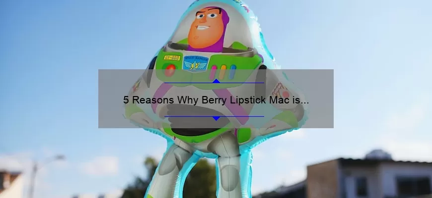 5 Reasons Why Berry Lipstick Mac is the Perfect Addition to Your Makeup Collection [Plus a Personal Story]