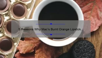 5 Reasons Why Mac’s Burnt Orange Lipstick is the Perfect Fall Shade [Plus a Personal Story and Expert Tips]