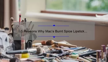 5 Reasons Why Mac’s Burnt Spice Lipstick is a Must-Have [Plus, My Personal Experience and Tips]