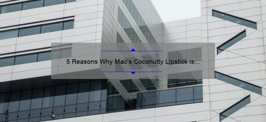 5 Reasons Why Mac’s Coconutty Lipstick is a Must-Have [Plus, My Personal Experience and Tips]