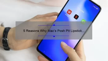5 Reasons Why Mac’s Posh Pit Lipstick is a Must-Have [Plus, My Personal Experience and Tips]