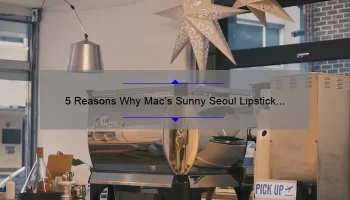 5 Reasons Why Mac’s Sunny Seoul Lipstick is a Must-Have [Plus, My Personal Experience and Tips]