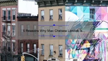 5 Reasons Why Mac Chelsea Lipstick is a Must-Have [Plus My Personal Experience and Tips]