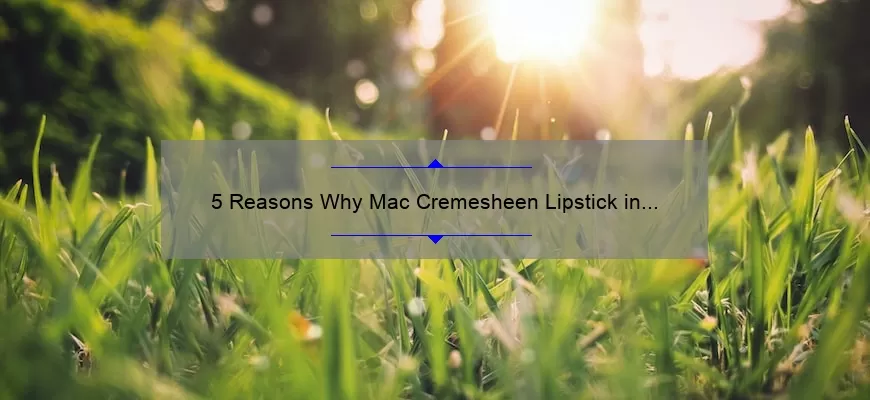 5 Reasons Why Mac Cremesheen Lipstick in Sweet Sakura is the Perfect Spring Shade [Plus a Personal Story]