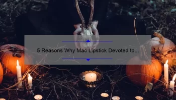 5 Reasons Why Mac Lipstick Devoted to Chili is the Perfect Fall Shade [Plus a Personal Story and Expert Tips]