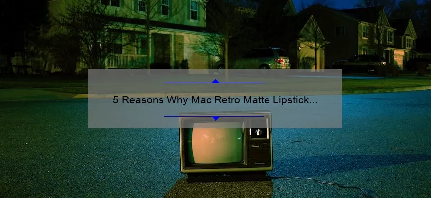 5 Reasons Why Mac Retro Matte Lipstick Carnivorous is a Must-Have [Plus, My Personal Experience and Tips]