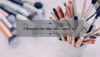 5 Reasons Why Mac Satin Lipstick in Spirit is the Perfect Addition to Your Makeup Collection [Plus a Personal Story]
