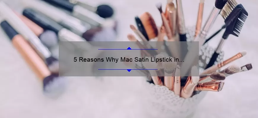 5 Reasons Why Mac Satin Lipstick in Spirit is the Perfect Addition to Your Makeup Collection [Plus a Personal Story]