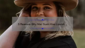 5 Reasons Why Mac Sushi Kiss Lipstick is a Must-Have [Plus, My Personal Experience and Tips]