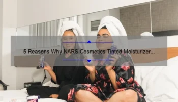 5 Reasons Why NARS Cosmetics Tinted Moisturizer is the Ultimate Solution [Plus, My Personal Experience]