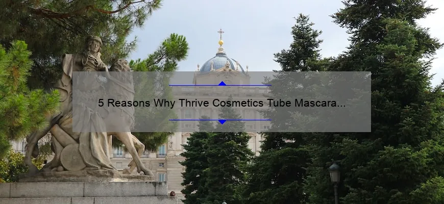 5 Reasons Why Thrive Cosmetics Tube Mascara is the Ultimate Solution for Luscious Lashes [Real Customer Story Included]