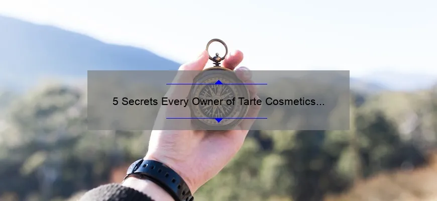 5 Secrets Every Owner of Tarte Cosmetics Needs to Know [Plus, My Personal Journey to Success]