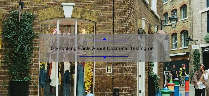 5 Shocking Facts About Cosmetic Testing on Animals: How to Make Cruelty-Free Choices [Ultimate Guide]