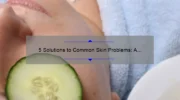 5 Solutions to Common Skin Problems: A Personal Story from Pure Dermatology and Cosmetic Center [Expert Tips]