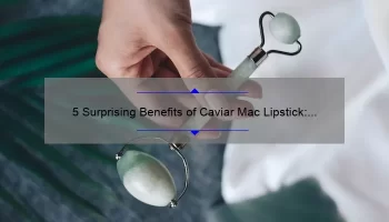 5 Surprising Benefits of Caviar Mac Lipstick: A Beauty Blogger’s Story [Plus Tips for Perfect Application]