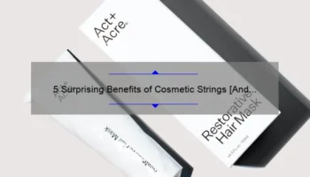 5 Surprising Benefits of Cosmetic Strings [And How They Can Transform Your Look]